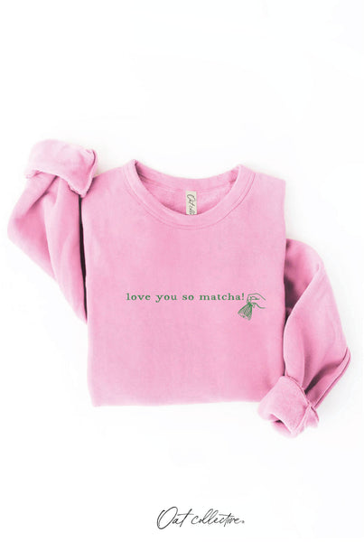 LOVE YOU SO MATCHA! Graphic Sweatshirt