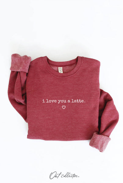 I LOVE YOU A LATTE Graphic Sweatshirt