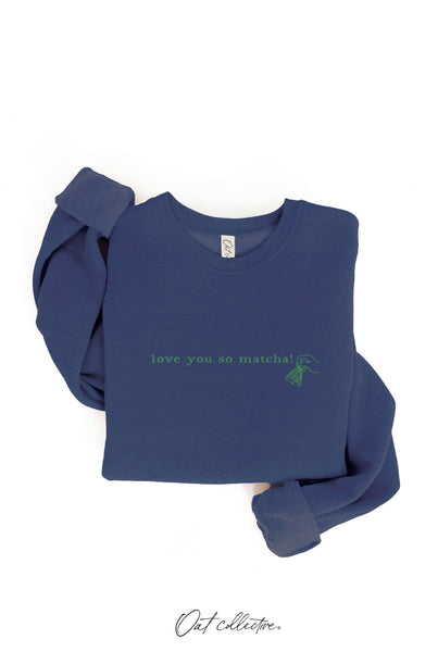 LOVE YOU SO MATCHA! Graphic Sweatshirt