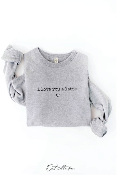 I LOVE YOU A LATTE Graphic Sweatshirt