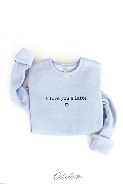 I LOVE YOU A LATTE Graphic Sweatshirt