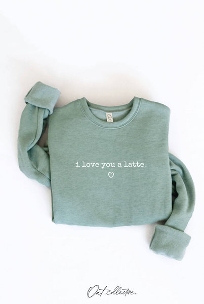 I LOVE YOU A LATTE Graphic Sweatshirt