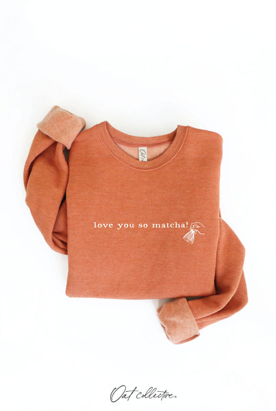 LOVE YOU SO MATCHA! Graphic Sweatshirt