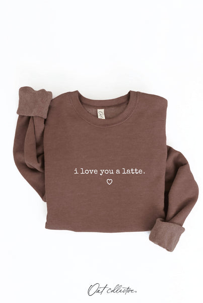 I LOVE YOU A LATTE Graphic Sweatshirt
