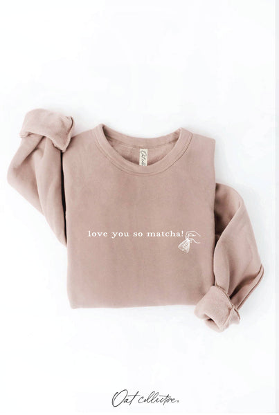 LOVE YOU SO MATCHA! Graphic Sweatshirt