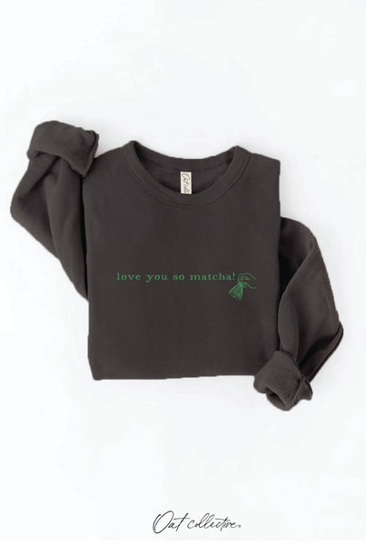 LOVE YOU SO MATCHA! Graphic Sweatshirt