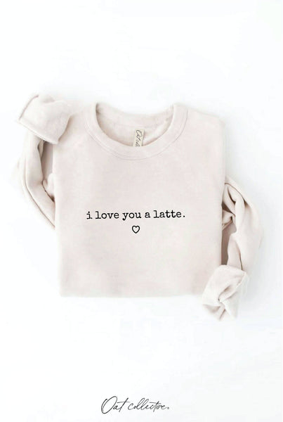 I LOVE YOU A LATTE Graphic Sweatshirt
